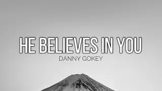 HE BELIEVES IN YOU - DANNY GOKEY //(Lyrics)//