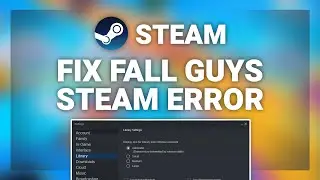 Steam – How to Fix Fall Guys Steam Error Epic Games! | Complete 2024 Guide