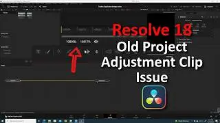 Resolve 18 | Old Projects Adjustment Clips Issue Fix