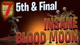 7 Days To Die - FINAL BLOOD MOON (Insane Difficulty - Alpha 19.5)