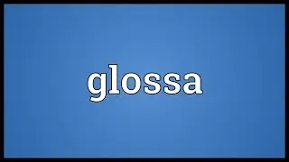 Glossa Meaning