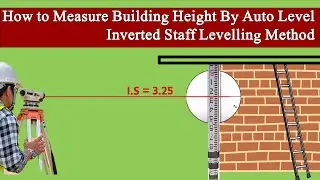How to Measure Building Height by Auto Level| Inverted Staff Levelling Method| Inverted Leveling