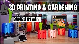 Simple 3D Printing Gardening w/ a Bambu Lab A1 mini