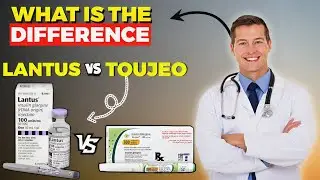 Lantus vs Toujeo - What Is The Difference?