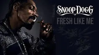 Snoop Dogg - Fresh Like Me (Unreleased)