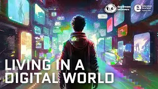 Living in a Digital World - Daydream Believers