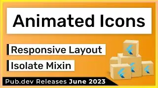 Flutter Animated Icons, Isolate Mixin & Co. - June - PUB.DEV RELEASES 2023