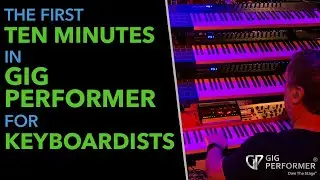 The First Ten Minutes In Gig Performer 4 For Keyboardists