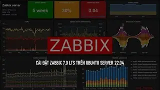 Cài đặt Zabbix 7.0 LTS trên Ubuntu 22.04 Server - Install configure Zabbix 7.0 LTS on Ubuntu 22.04