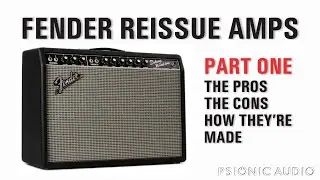 Fender Reissue Amps Part One | The Pros | The Cons | How Theyre Made