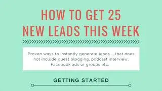 25 Leads This Week:  Getting Started