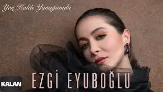 Ezgi Eyuboğlu - Yaş Kaldi Yanağumda [ Denizin Ezgisi © 2021 Kalan Müzik ]