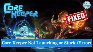 ✅ How To Fix Core Keeper Launching Failed, Black Screen, Not Starting, Stuck & Running