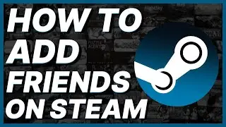 How To Add Friends On Steam