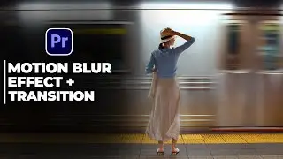 Motion Blur Transition + Effect in Premiere Pro Tutorial