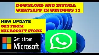 Windows 11: How to Download And Install WhatsApp | WhatsApp New Update Get From Microsoft Store
