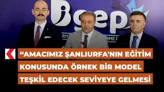 Vali Şıldak: Amacımız Şanlıurfa'nın eğitim konusunda örnek bir model teşkil edecek