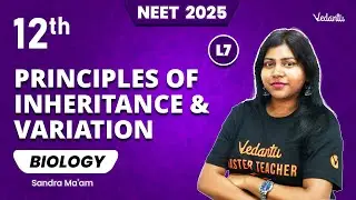 Principles of Inheritance & Variation L7 | Class 12 Biology | NEET 2025 | Sandra Ma'am