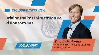 Driving India’s Infrastructure Vision for 2047: Interview with Bentley Systems’ Dustin Parkman