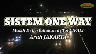 TERUPDATE! POLISI MASIH MEMBERLAKUKAN SISTEM ONE WAY DI TOL CIPALI ARAH JAKARTA