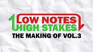 LOW NOTES, HIGH STAKES - THE MAKING OF VOL. 3 [OFFICIAL TRAILER]