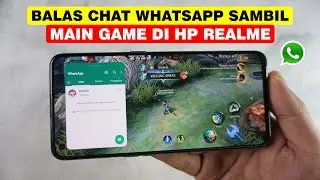 Cara Bermain Game Sambil Buka Whatsapp Di HP Realme Tanpa Aplikasi