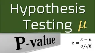 Hypothesis Test - Mean | μ | p value | z-table + Examples