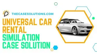 Universal Car Rental Simulation Case Solution