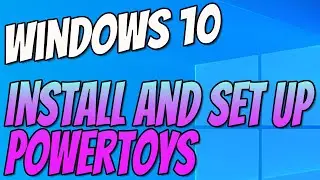 How To Install And Set Up PowerToys On Your Windows 10 PC Tutorial