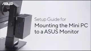 Setup Guide for Mounting the Mini PC to an ASUS Monitor   | ASUS SUPPORT