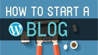 How to Make a Blog with WordPress - 2016
