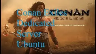 Install a Conan Exiles Dedicated Server on Ubuntu Linux (1/2)