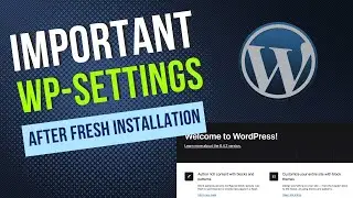 Important WordPress Settings After A Fresh Installation | Avoid These Mistakes!