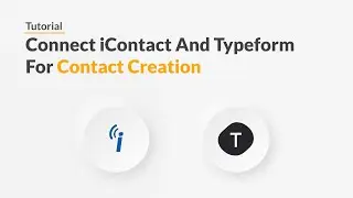 Quickwork | Tutorial: Connect iContact And Typeform For Contact Creation