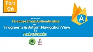 Part-6 Firebase Email Authentication in Android with Java with Fragments and Bottom Navigation View