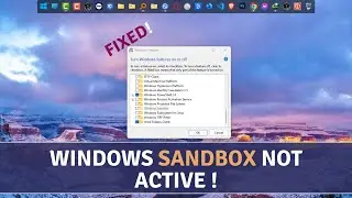 How to Fix Windows Sandbox Option is Not Active - Sandbox Not Opening Error