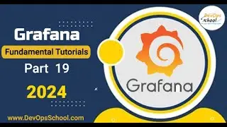 Fundamental Tutorials of Grafana - Part-19 - 2024