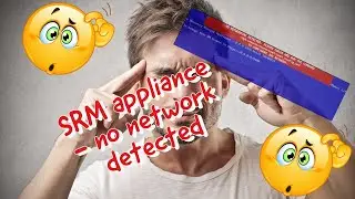SRM appliance - no network detected 