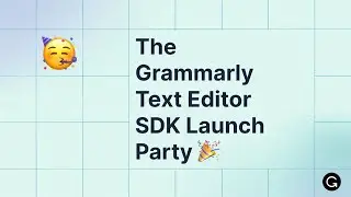 The Grammarly Text Editor SDK Launch Party 🎉