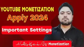 Youtube Monetization Apply 2024 Important Setting | اپلائی کرنے سے پہلے یہ سیٹنگ لازمی کریں