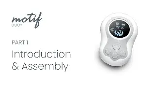 Introduction and Assembly of the Motif Duo Breast Pump