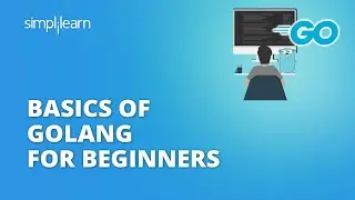 Basics Of Golang For Beginners | Learn Go In 40 Minutes | Golang Tutorial For Beginners |Simplilearn