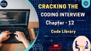 Cracking the Coding Interview - Chapter 12: Code Library Design