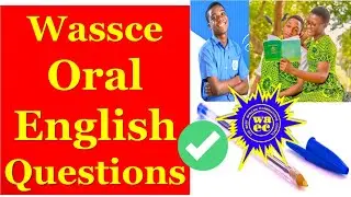 WASSCE ORAL ENGLISH QUESTIONS AND ANSWERS