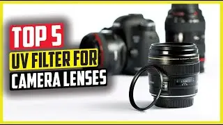 Best UV Filter for Camera Lenses in 2024