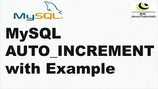 MySQL AUTO_INCREMENT with Example |AUTO INCREMENT Field in MySQL | MySQL Tutorials |KK JavaTutorials