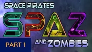 Lets Play: Space Pirates and Zombies [Part 1]