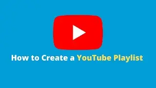 How to Create a YouTube Playlist 