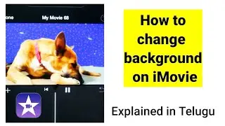 How to Change Background on iMovie || తెలుగు లో || YouTube lo background ni ela change cheyali