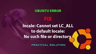 UBUNTU FIX: locale: Cannot set LC_ALL to default locale: No such file or directory